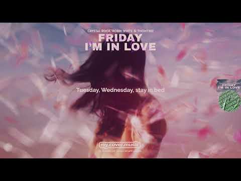 Crystal Rock, Robin White & Thomtree - Friday I'm In Love (Official Lyric Video HD)