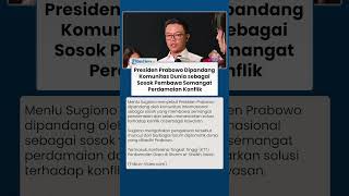 Presiden Prabowo Dipandang Komunitas Dunia sebagai Sosok Pembawa Semangat Perdamaian Konflik
