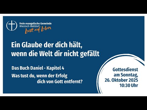 Daniel 4 - Was tust du, wenn der Erfolg dich von Gott entfernt? -FeG Wiesloch-Walldorf 26.10.25