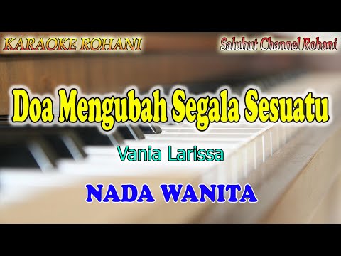 DOA MENGUBAH SEGALA SESUATU ll KARAOKE ROHANI ll VANIA LARISSA ll NADA WANITA D=DO