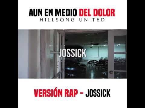 Jossick- Aun en medio del dolor Versión Rap