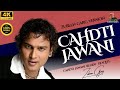 Chadti Jawani Remix Zubeen Garg Chadti Jawani Meri Chal Mastani