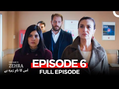 Her Name Is Zehra - اس کا نام زہرہ ہے Episode 6 (Urdu Dubbed)