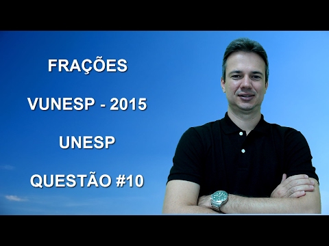 VUNESP08NMQ10 - VUNESP - 2015 - UNESP - FRAÇÕES
