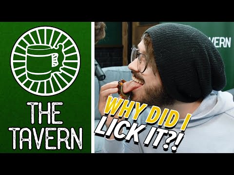 WHY DID I LICK IT?! | The Tavern Podcast