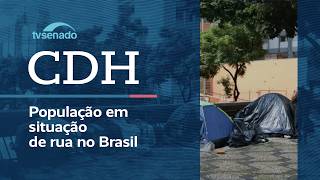 Ao vivo: CDH debate as condições da população em situação de rua – 25/8/26