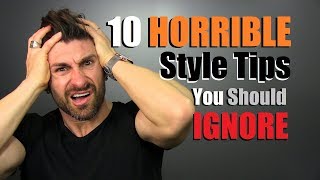 10 HORRIBLE Style Tips You Should IGNORE!
