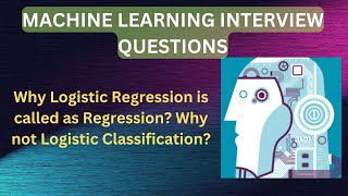 Machine learning Interview Questions: Why logistic regression is called regression?