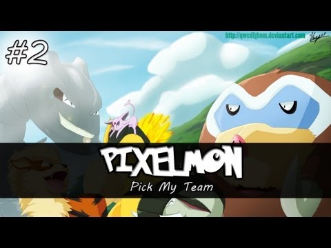 Pixelmon #2 - Pick My Team!?!?!