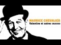 Maurice Chevalier - Valentine et autres succès ...