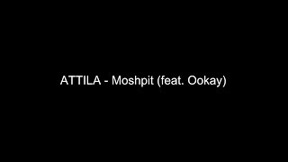 Attila - Moshpit (feat. Ookay) Lyrics
