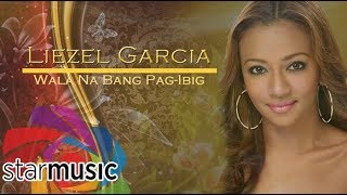 Liezel Garcia x Bugoy Drilon - Huwag Ka Lang Mawawala (Audio) 🎵