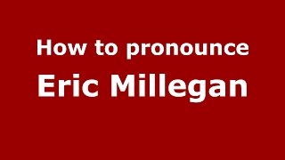 How to pronounce Eric Millegan
