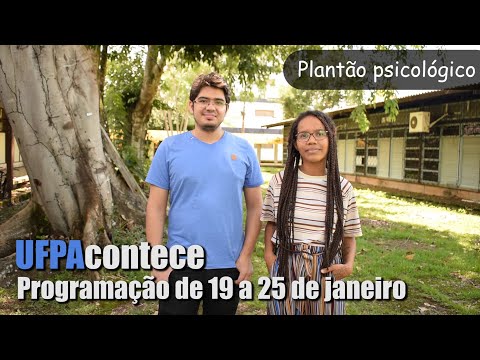 UFPAcontece - 19 a 25 de janeiro - Agenda Semanal da UFPA