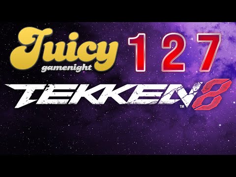 Juicy Game Night #127 - Tekken 8