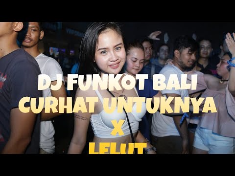 DJ FUNKOT CURHAT UNTUKNYA X LELUT BALINESE FUNKOT ON THE MIX 2023🍻💃🏻