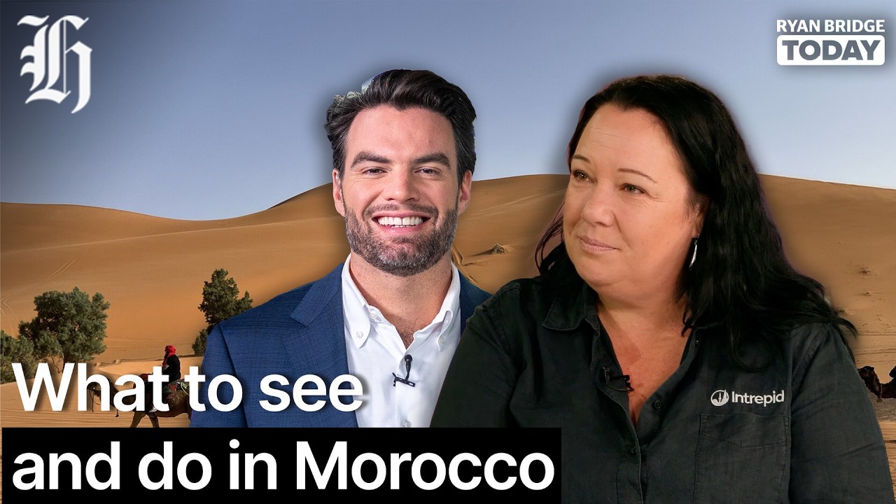 What to see and do in Morocco | Ryan Bridge TODAY