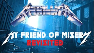 METALLICA - MY FRIEND OF MISERY Prog revisited [INSTRUMENTAL w/Jason&#39;s ideas]