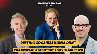 Defying Organizational Drift with Rita McGrath and Steve Goldbach & Geoff Tuff