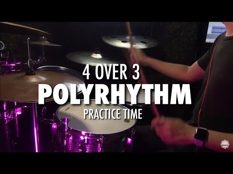POLYRHYTHM  | 4 OVER 3  |  Practice Time