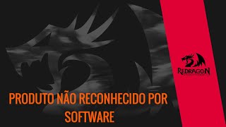 Software da Redragon não reconhece o produto ---  SOLUÇÃO