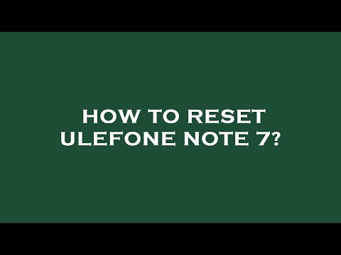 How to reset ulefone note 7?
