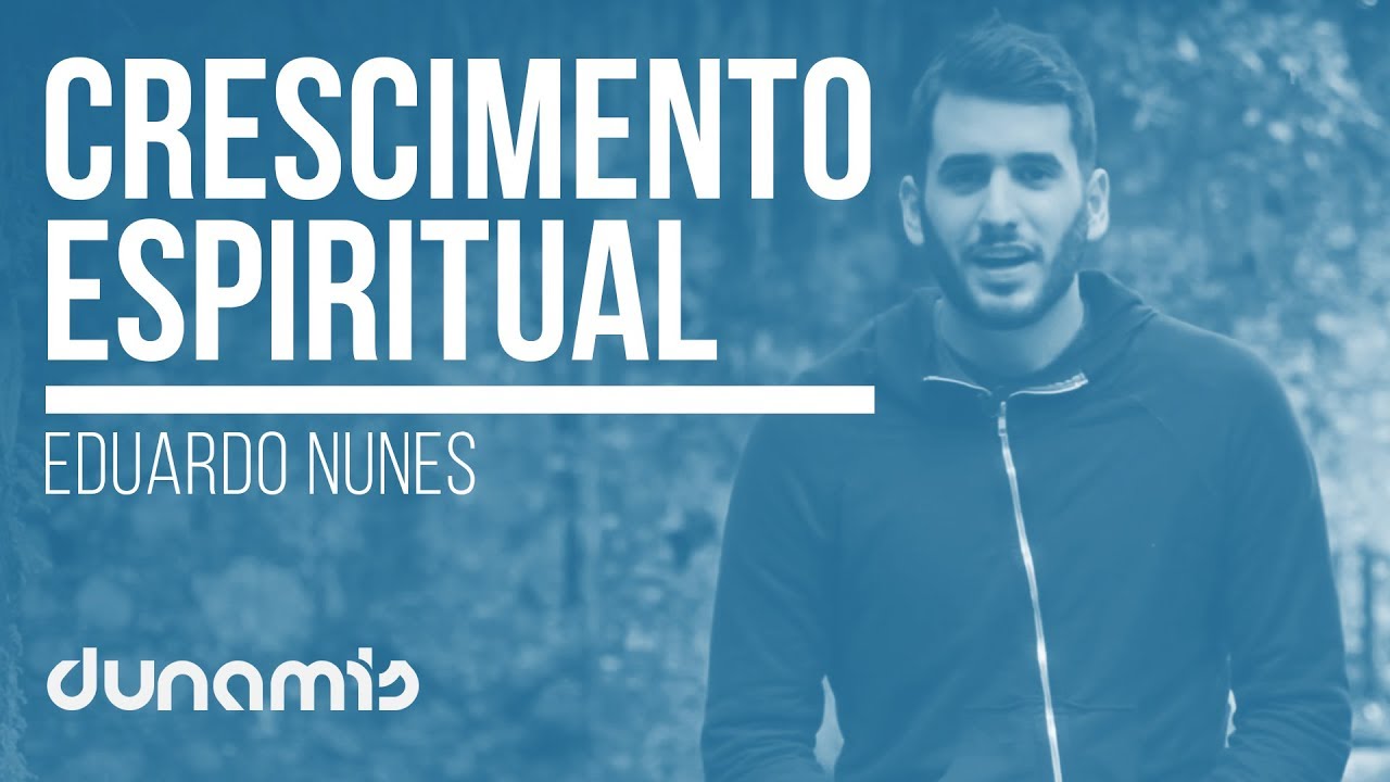 Crescimento Espiritual // Eduardo Nunes