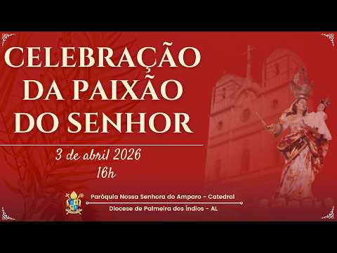 Celebração da Paixão do Senhor | 3/04/2026 - 16h