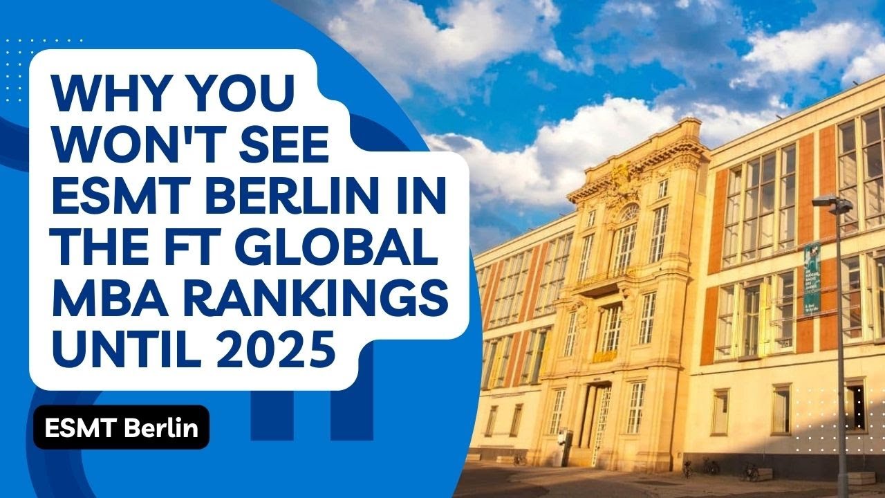 Why you won’t see ESMT Berlin in the FT Global MBA Rankings until 2025