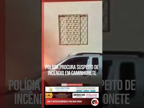 Polícia procura suspeito de incêndio em caminhonete #Shorts