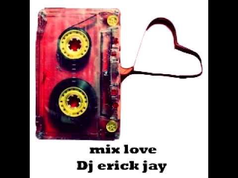 MIX LOVE VOLUME 1  - By Dj Erick Jay