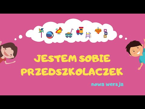 Jestem sobie przedszkolaczek - NOWA WERSJA