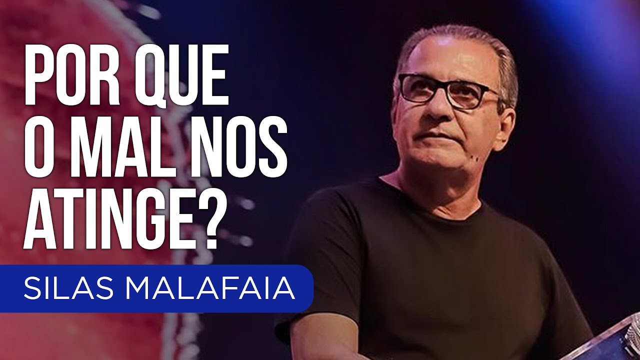 Pastor Silas Malafaia - Por que o mal nos atinge?