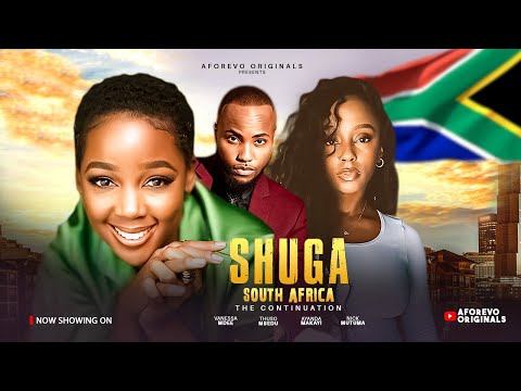 SHUGA South Africa:The Continuation(Vanessa Mdee,Thuso Mbedu)nigerian movies 2025 latest full movies
