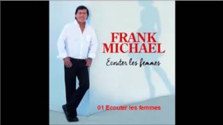 FRANK MICHAEL 01 Ecouter les femmes
