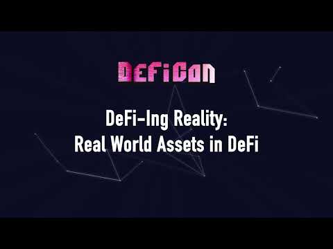 DeFiCon 2022 - DeFi-Ing Reality: Real World Assets in DeFi
