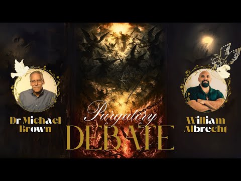 Debate Highlights: Purgatory — William Albrecht vs Dr. Michael Brown