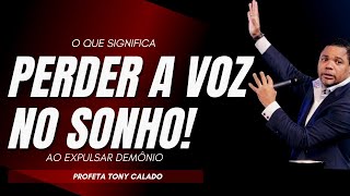 Perder A Voz Ao Expulsar Demónios No Sonho | Tony Calado