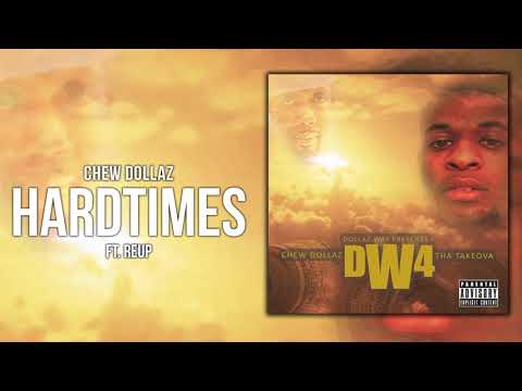Chew Dollaz - Hard Times ft. Reup