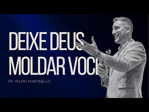 Let God shape you | Pastor Telmo Martinello