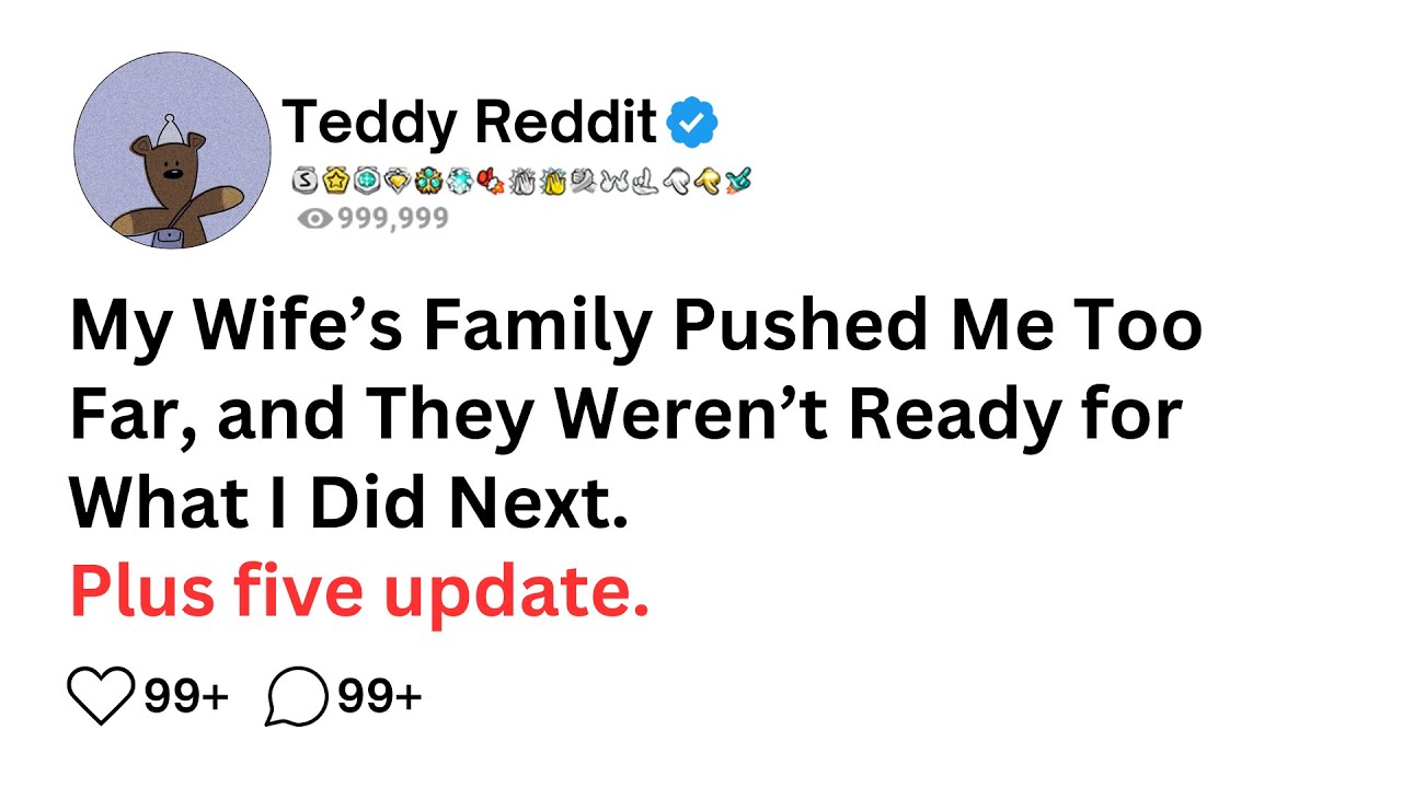 My Wife’s Family Pushed Me Too Far, and They Weren’t Ready for What I Did Next.  FULL STORY + UPDATE