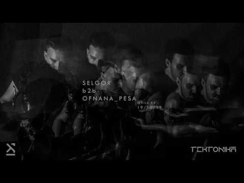 Selgor b2b Ofnana_Pesa / Tektonika / Klub K4