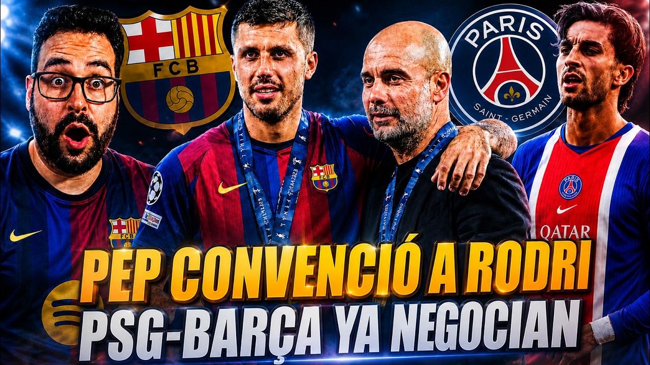 🚨¡OFICIAL! ACUERDO PSG-FERRAN y YA NEGOCIA con el BARÇA - GUARDIOLA CONVECIÓ a RODRI de IR al BARÇA