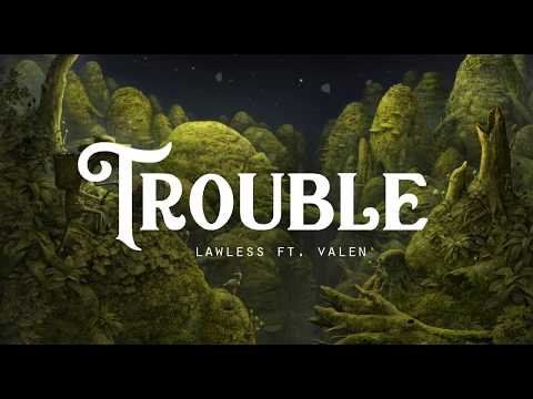 Trouble - Lawless ft. Valen (LYRICS)
