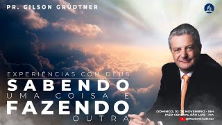 SABENDO UMA COISA E FAZENDO OUTRA | PR. GILSON GRÜDTNER | IASD SÃO LUIS MARANHÃO