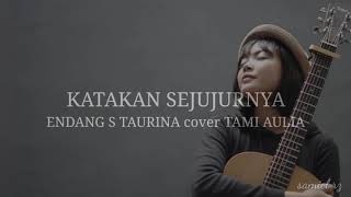 Download lagu KATAKAN SEJUJURNYA - ENDANG S TAURINA cover TAMI AULIA || LIRIK LAGU (LYRIC) mp3