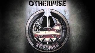 OTHERWISE - Soldiers (New Studio Mix!)