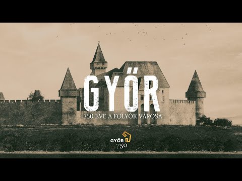 Győr - 750 éve a folyók városa