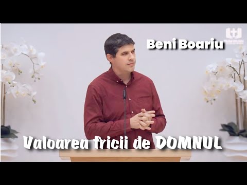 Beni Boariu || Valoarea fricii de DOMNUL.