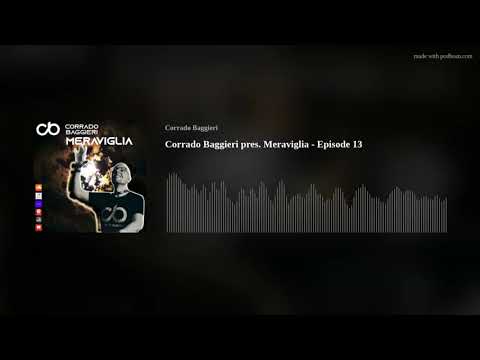 Corrado Baggieri pres.  Meraviglia - Episode 13